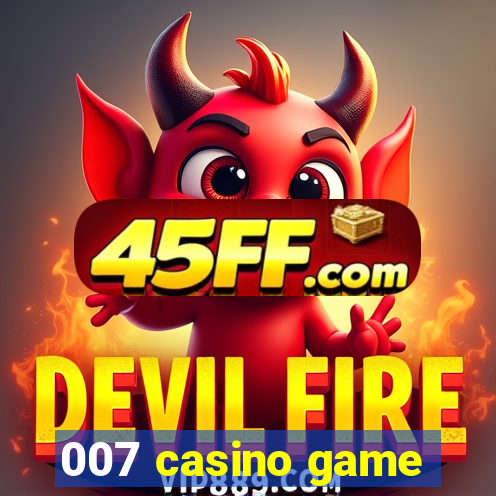 007 casino game